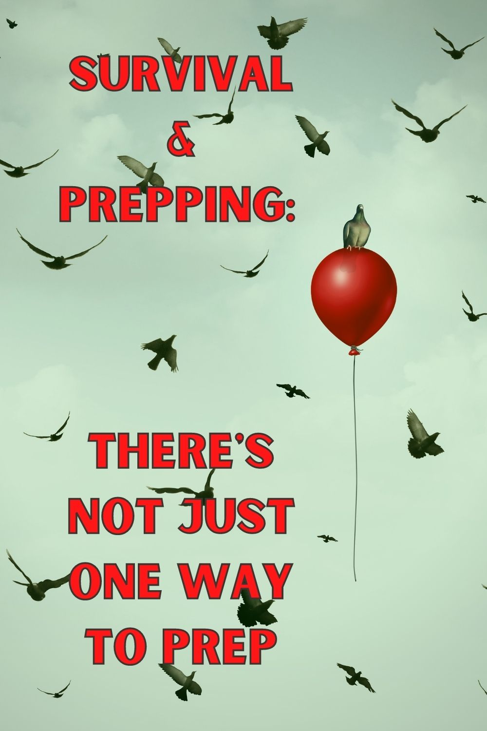 Survival and Prepping: There\'s NOT Just One Way to Prep