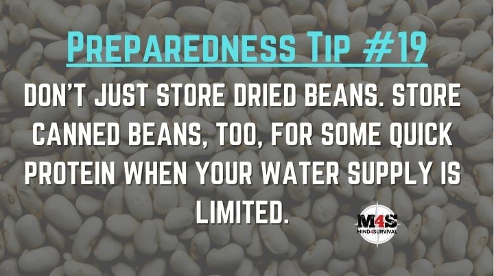 Store canned beans as well as dry in case water is limited 