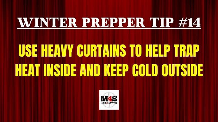 Use heavy curtains to help trap heat inside