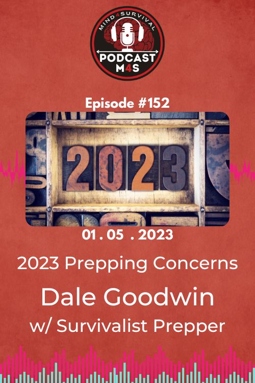152: Top 4 Prepping Concerns for 2023 with Dale Goodwin