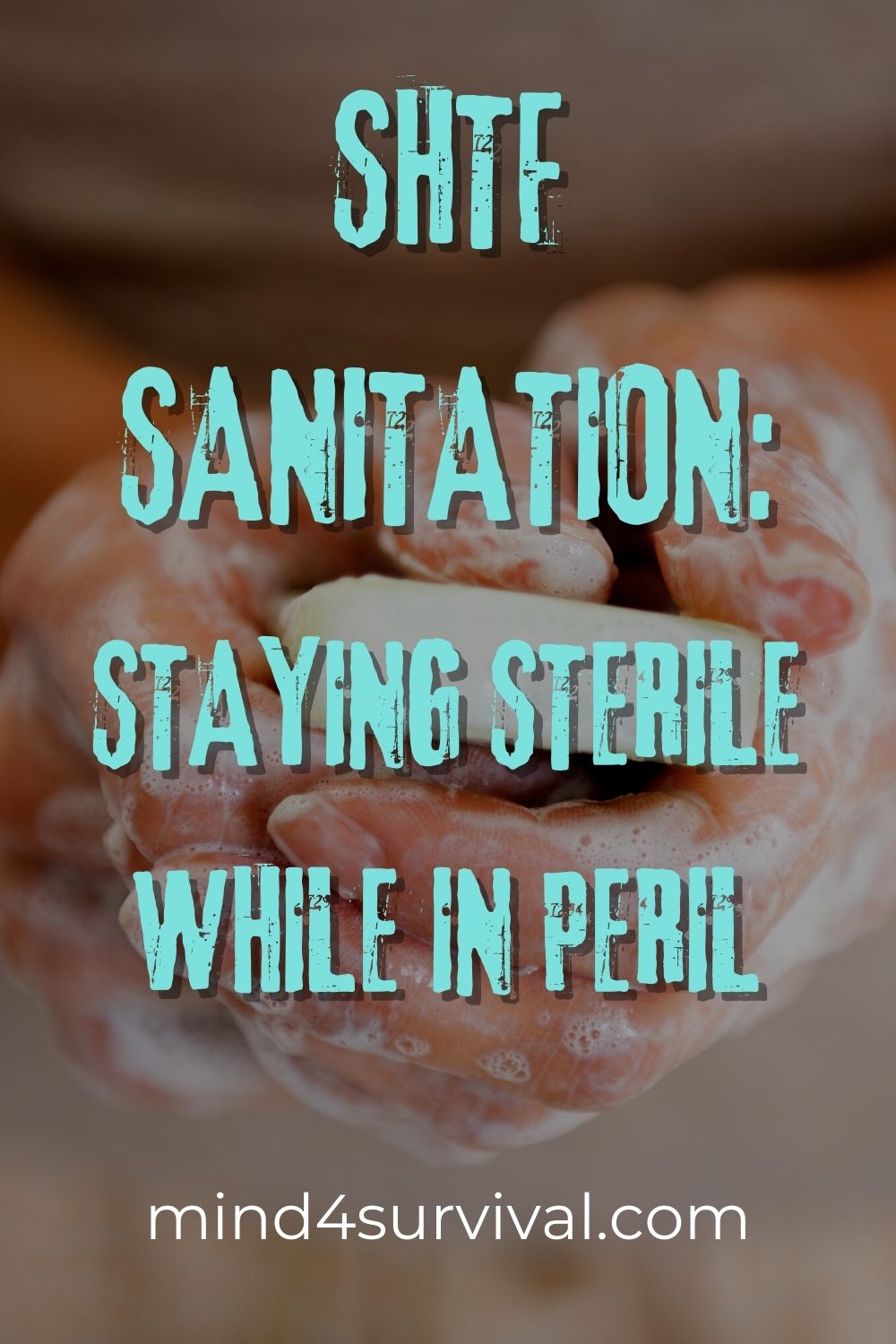SHTF Sanitation: Staying Sterile While in Peril