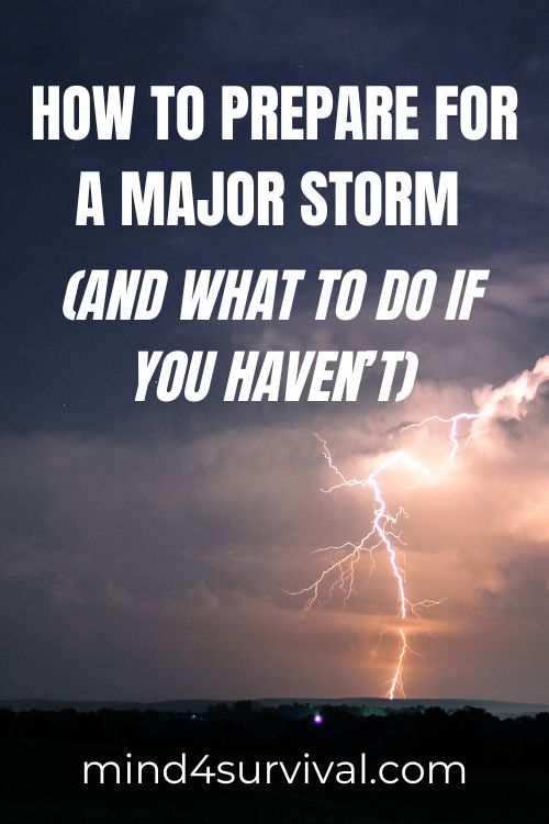 How to Prepare For a Major Storm (And What To Do If You Haven’t)